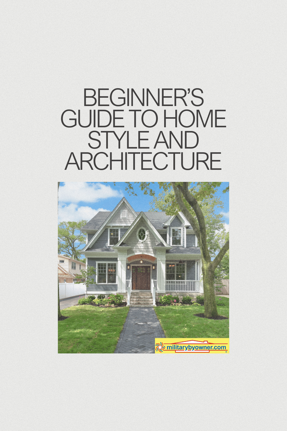 Gray craftsman home with white accents on a green lot and blue sky with text, Beginner's Guide to Home Style and Architecture