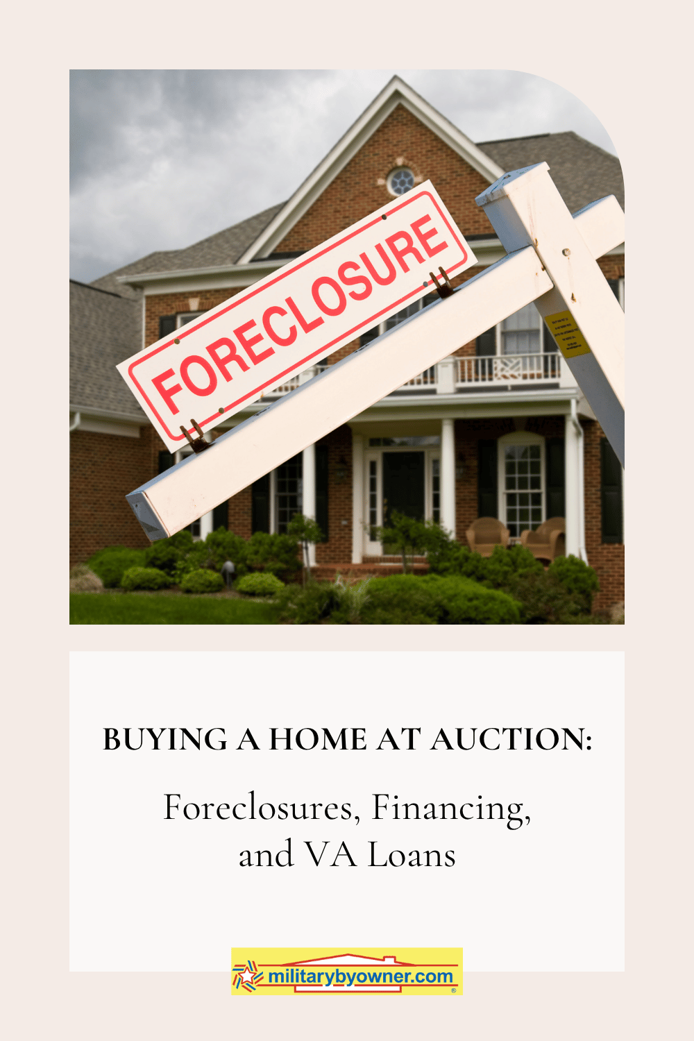 Brick home with white siding with angled Foreclosure sign in yard with text, Buying a Home at Auction: Foreclosures, Financing, and VA Loans
