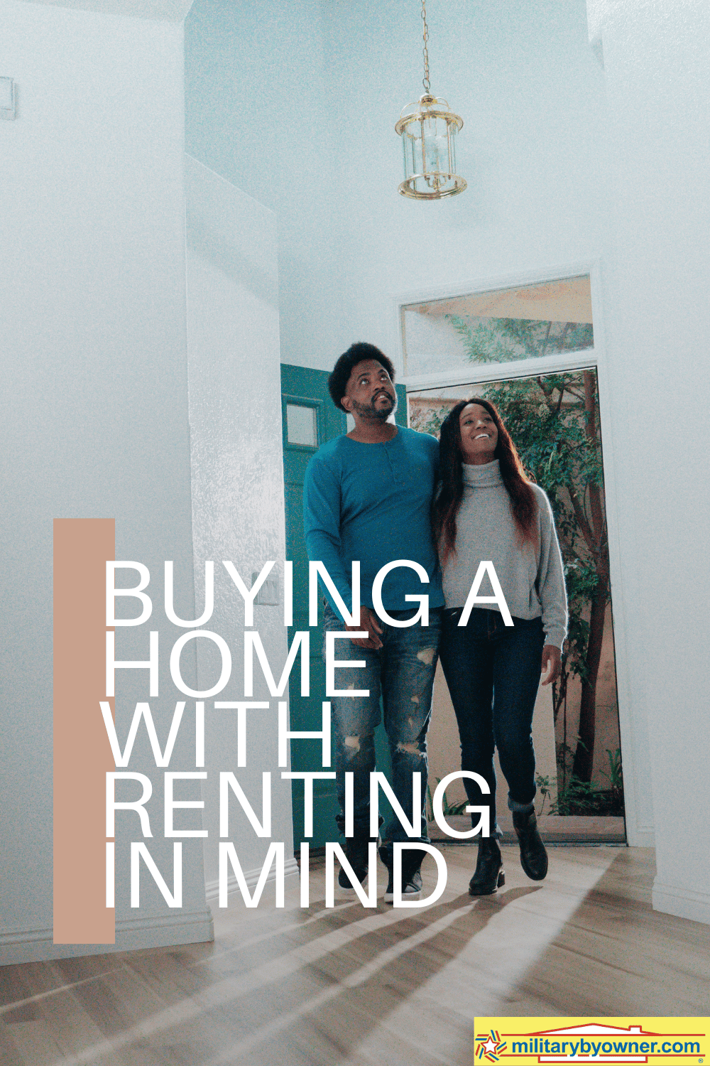 Couple walking into house they may buy with text, Buying a Home with Renting in Mind