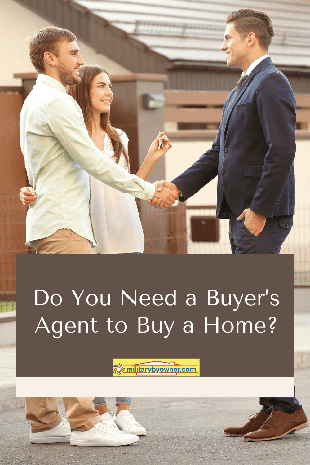 Real estate professional in blue blazer shakes hands with young couple standing outside house holding key with text, Do You Need a Buyer's Agent to Buy a Home?