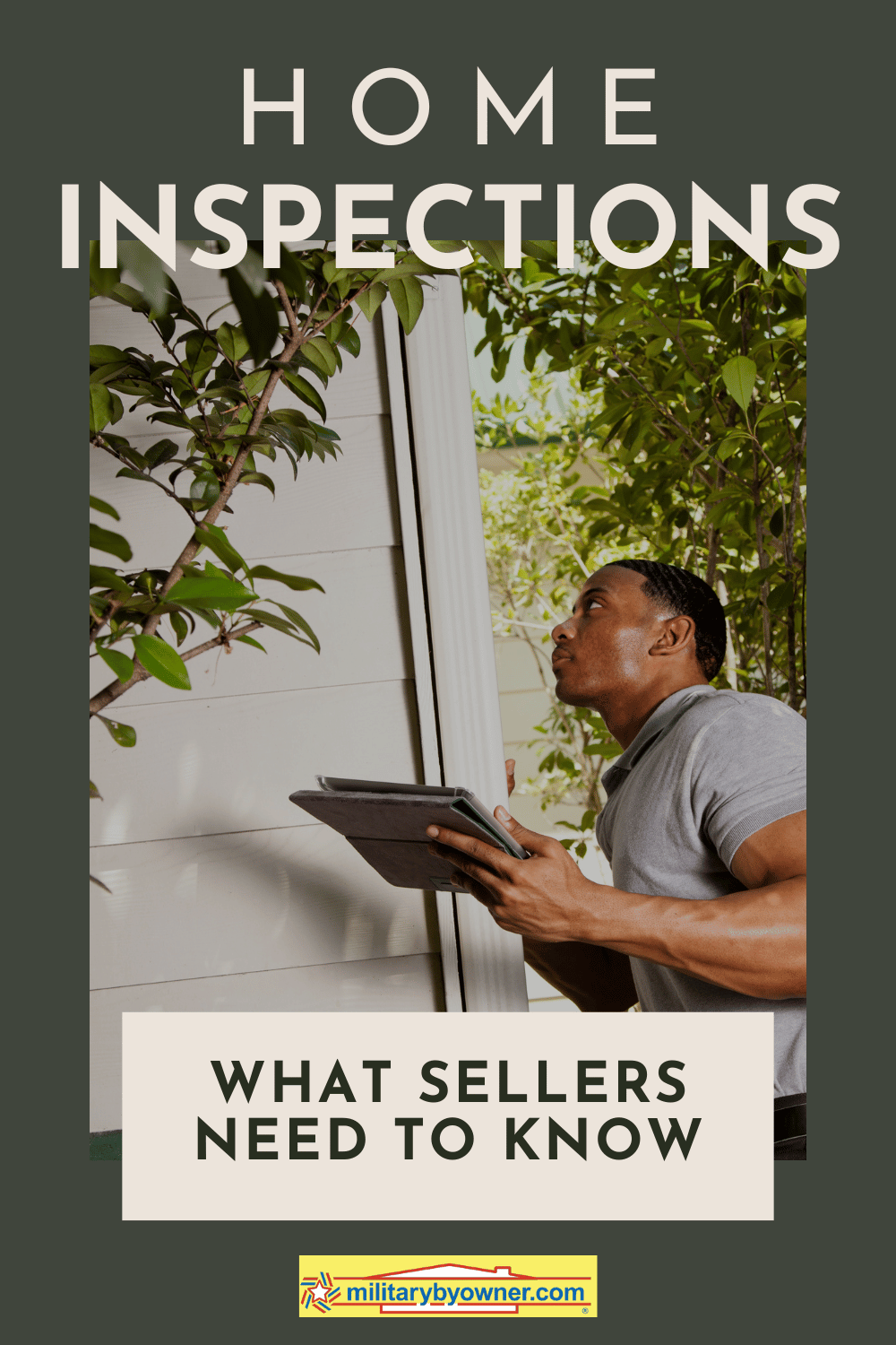 Home inspector looking at house with clipboard in hand with text, Home Inspections: What Sellers Need to Know