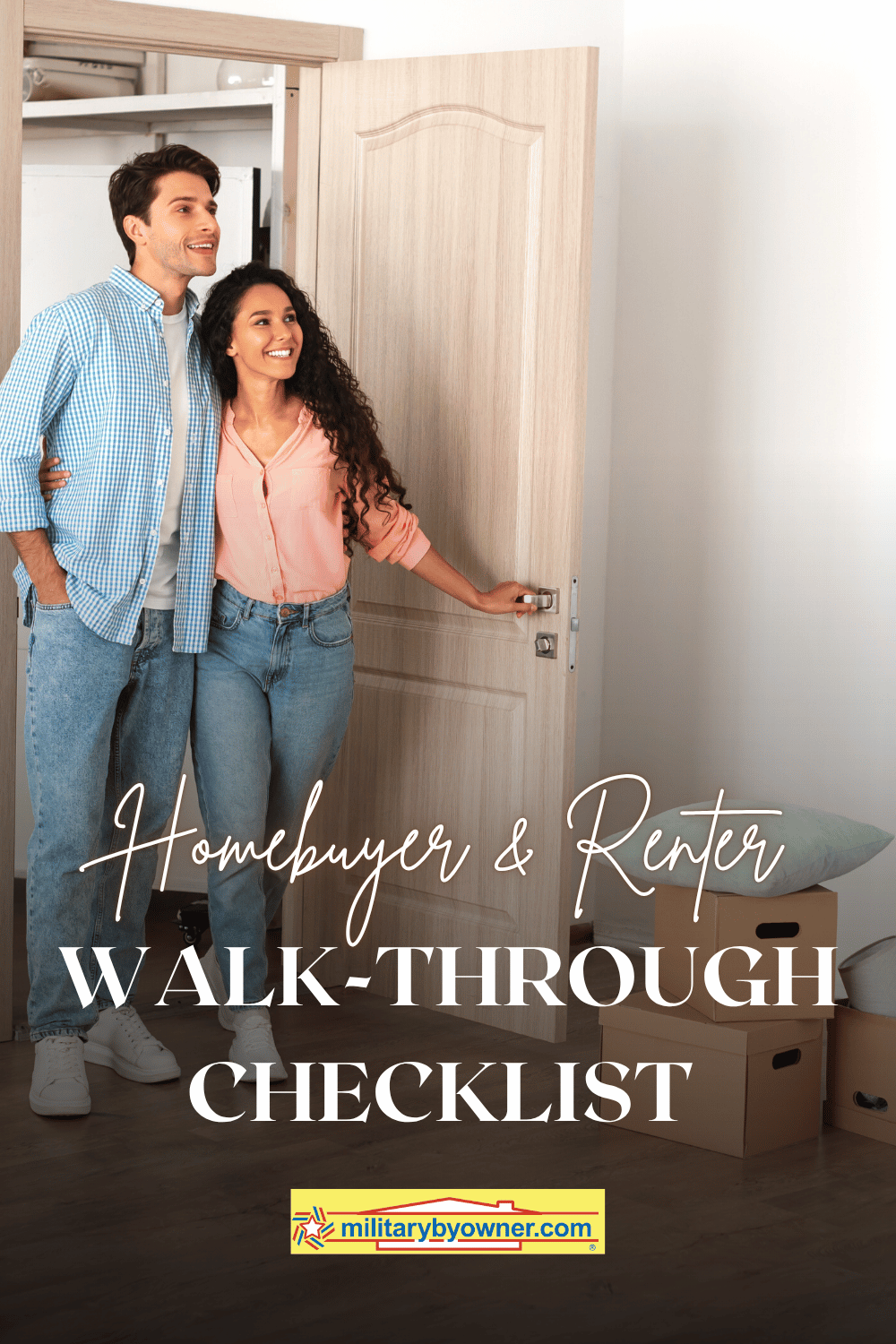 Man and woman standing in open doorway looking at room with boxes sitting on the floor with text, Homebuyer & Renter Walk-Through Checklist