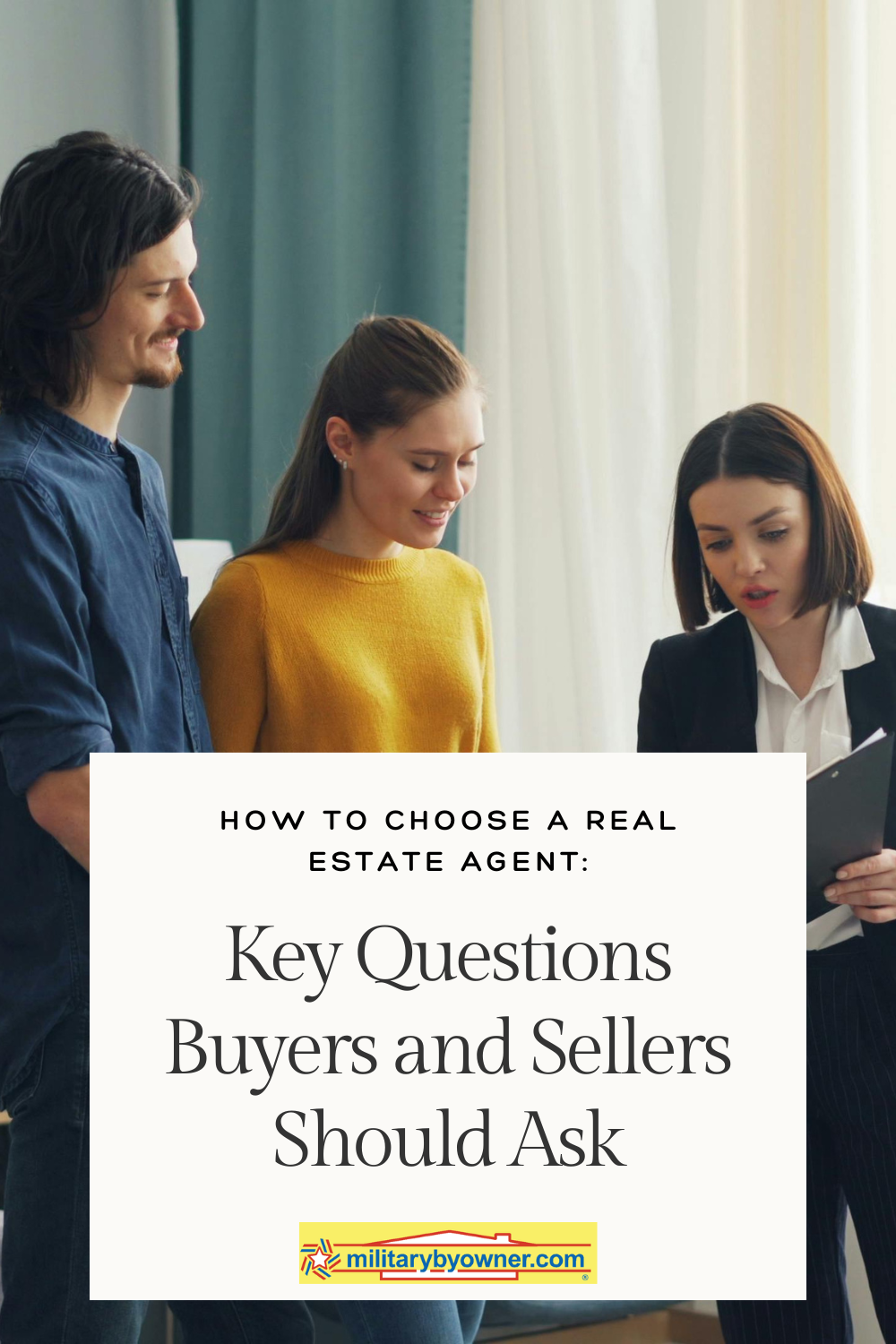 Man and woman blue and yellow talking with female real estate agent wearing blue blazer with text, How to Choose a Real Estate: Key Questions Buyers and Sellers Should Ask 