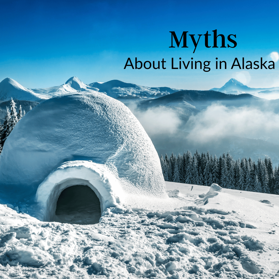 Myrhs About Living in Alaska