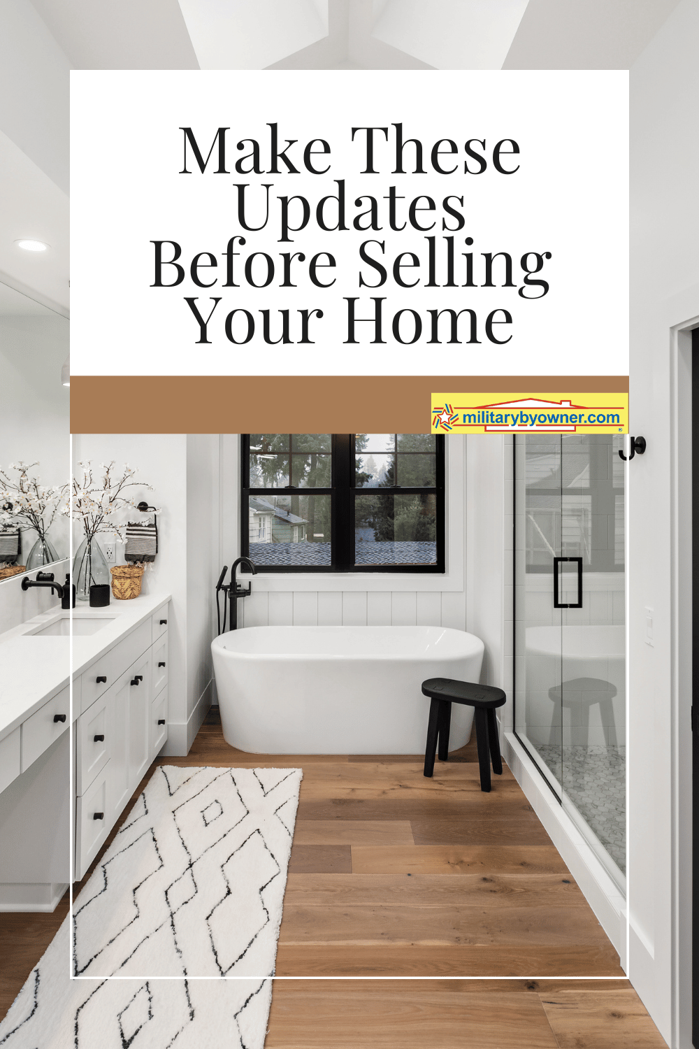Neutral modern bathrooms with black and white accents, garden tub and walk in shower with wooden floor and text, Make These Updates Before Selling Your Home
