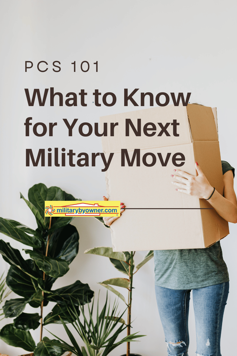 Woman hidden behind moving box she's holding with plant beside her and text, PCS 101 What to Know for Your Next Military Move