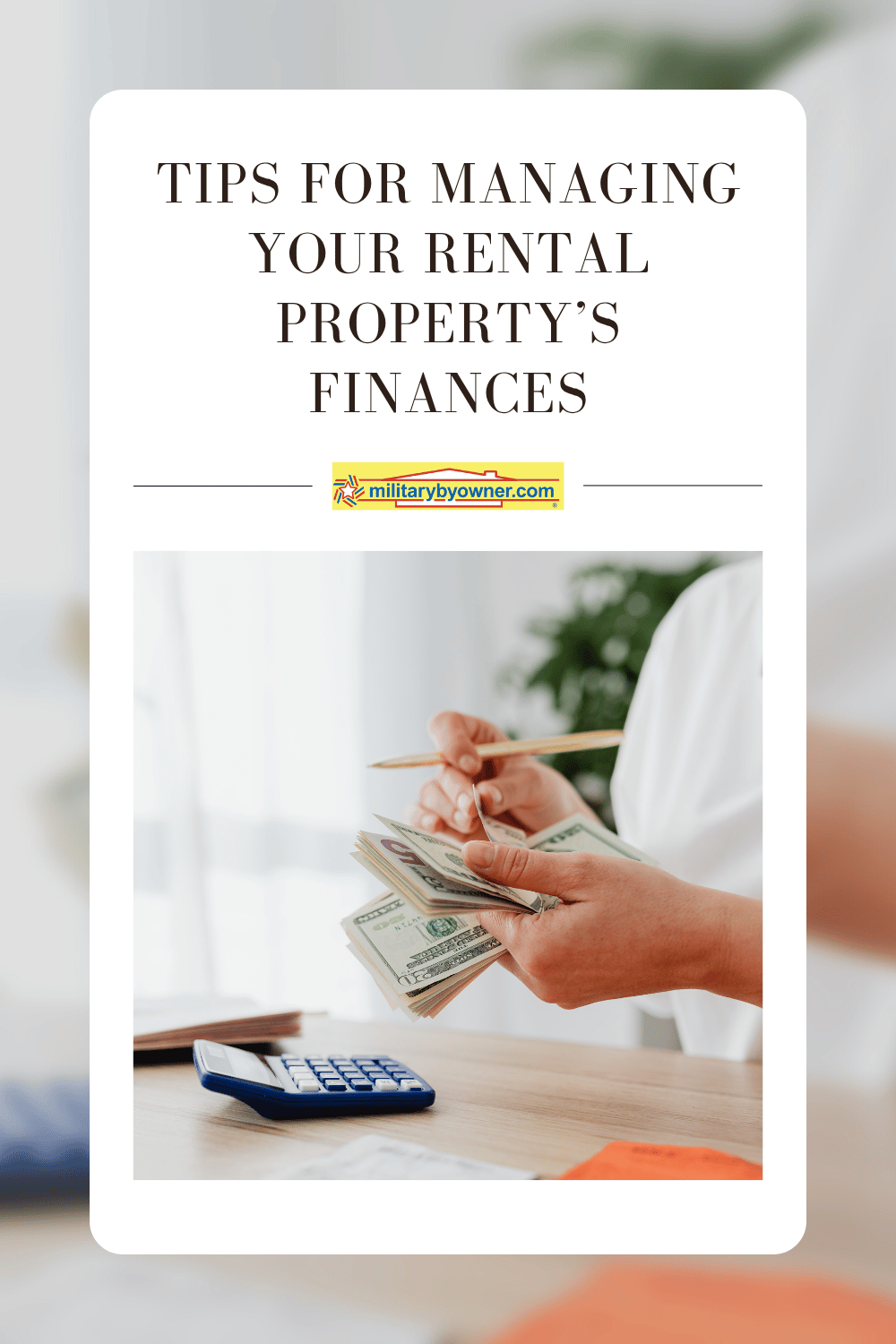 Picture in a picture of woman counting handful of cash with pencil in hand and calculator on the desk in front of her with text, Tips for Managing Your Rental Property's Finances